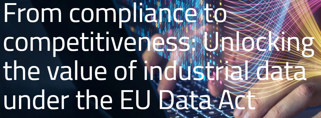From compliance to competitiveness: Unlocking the value of industrial data under the EU Data Act